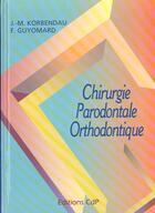 Couverture du livre « Chirurgie parodontale orthodontique » de Korbendeau aux éditions Cahiers De Protheses