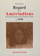 Couverture du livre « Regard sur les amerindiens de la guyane francaise du territoire de l'inini en 1930 » de Grebert Rene aux éditions Ibis Rouge