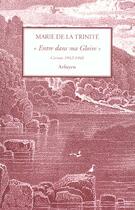 Couverture du livre « Entre dans ma gloire - carnets 1942-1946 » de Marie De La Trinité aux éditions Arfuyen