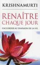 Couverture du livre « Renaître chaque jour » de Jiddu Krishnamurti aux éditions Presses Du Chatelet