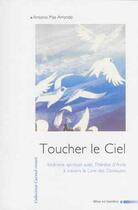 Couverture du livre « Toucher le Ciel : Itinéraire spirituel avec Thérèse d'Avila à travers le Livre des Demeures » de Antonio Mas Arrondo aux éditions Carmel