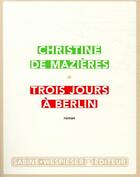 Couverture du livre « Trois jours à Berlin » de Christine De Mazieres aux éditions Sabine Wespieser