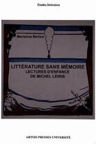 Couverture du livre « Littérature sans mémoire : Lectures d'enfance de Michel Leiris » de Marianne Berissi aux éditions Pu D'artois