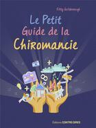 Couverture du livre « Le petit guide de la chiromancie » de Kitty Guilsborough et Abi Read aux éditions Contre-dires