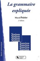 Couverture du livre « Grammaire expliquée (3e édition) » de Marcel Poirier aux éditions Chronique Sociale