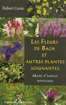 Couverture du livre « Toutes les fleurs de Bach et autres plantes soignantes » de Robert Conte aux éditions Bussiere