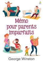 Couverture du livre « Mémo pour parents imparfaits » de Georges Winston aux éditions Farel