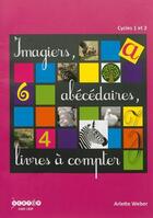 Couverture du livre « Imagiers, abecedaires, livres a compter - cycles 1 et 2 » de Arlette Weber aux éditions Crdp De Creteil