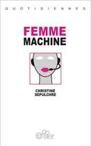 Couverture du livre « Femme-machine » de Christine Sepulchre aux éditions Editions Du Cerisier