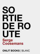 Couverture du livre « Sortie de route » de Serge Coosemans aux éditions Onlit Editions