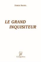 Couverture du livre « Le grand inquisiteur » de Denis Ravel aux éditions La Compagnie Litteraire