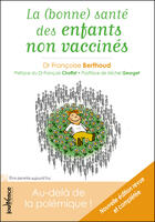Couverture du livre « La (bonne) sante des enfants non vaccines - au-dela de la polemique ! » de Berthoud (Dr) F. aux éditions Editions Jouvence