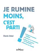 Couverture du livre « Je rumine moins, c'est parti ! » de Denis Inkei aux éditions Jouvence