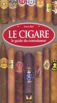 Couverture du livre « Le cigare ; le guide du connaisseur » de Bati aux éditions Modus Vivendi