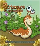 Couverture du livre « Les aventures de Grimace la limace ; Grimace et sa maison » de Helene Lavertu aux éditions Broquet Jeunesse
