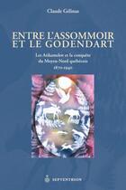 Couverture du livre « Entre l'assommoir et le godendart ; les Attikamekw et la conquête du Moyen-Nord québécois, 1870-1940 » de Claude Gelinas aux éditions Septentrion