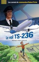 Couverture du livre « Le vol TS-236 » de Robert Piche et Richard Vallerand et Sylvie Roberge aux éditions Dominique Et Compagnie