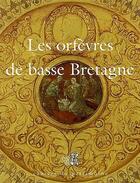 Couverture du livre « Les orfèvres de basse Bretagne » de  aux éditions Imprimerie Nationale