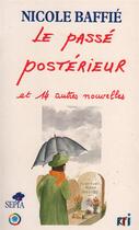 Couverture du livre « Le passé postérieur et 14 autres nouvelles » de Nicolas Baffie aux éditions Sepia