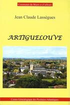 Couverture du livre « Artiguelouve : Communes du Béarn et d'Ailleurs » de Jean-Claude Lassègues aux éditions Centre Genealogique Pyrenees-atlantiques