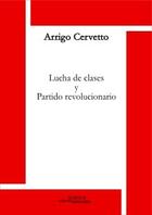 Couverture du livre « Lucha de clases y Partido revolucionario » de Arrigo Cervetto aux éditions Science Marxiste