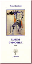 Couverture du livre « Parfums D'Apocalypse » de Werner Lambersy aux éditions L'amourier