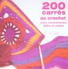 Couverture du livre « 200 carrés au crochet ; pour couvertures, jetés et plaids » de Jan Eaton aux éditions Tutti Frutti