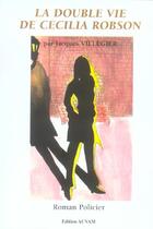 Couverture du livre « La Double Vie De Cecilia Robson » de Jacques Villegier aux éditions Acvam