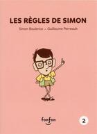 Couverture du livre « Simon et moi Tome 2 : les règles de Simon » de Simon Boulerice et Guillaume Perreault aux éditions Fonfon