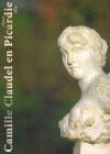 Couverture du livre « Camille claudel en picardie, chez elle » de Antoinette Le Normand-Romain aux éditions Librairie Des Musees