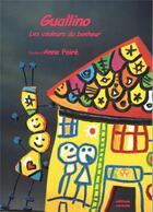 Couverture du livre « Les couleurs du bonheur » de Anne Poire et Patrick Guallino aux éditions Carmina