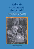 Couverture du livre « Rabelais et le théâtre du monde » de Joseph Jacky Vellin aux éditions Lettres Humanistes