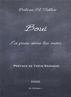 Couverture du livre « Boui, la peau aime les mots » de Bahran El Fakhar aux éditions Noname Tv