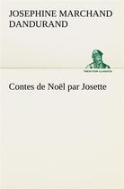 Couverture du livre « Contes de noel par josette » de Dandurand J M. aux éditions Tredition