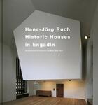 Couverture du livre « Hans-jorg ruch historic houses in the engadin architectural interventions » de Simonetti Filippo aux éditions Steidl