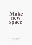 Couverture du livre « Anish Kapoor : make new space ; architectural projects » de Kapoor Studio aux éditions Steidl