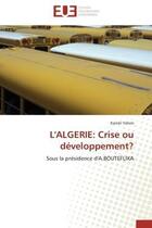 Couverture du livre « L'algerie: crise ou developpement? - sous la presidence d'a.bouteflika » de Kamel Yahmi aux éditions Editions Universitaires Europeennes