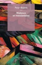 Couverture du livre « Violence et messianisme » de Petar Bojanic aux éditions Mimesis