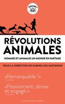 Couverture du livre « Révolutions animales ; hommes et animaux, un monde en partage » de Karine Lou Matignon aux éditions Les Liens Qui Liberent