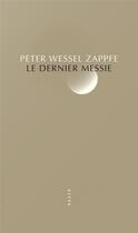 Couverture du livre « Le dernier messie » de Peter Wessel Zapffe aux éditions Allia