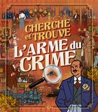 Couverture du livre « Cherche et trouve l'arme du crime » de Nicolas Lozzi aux éditions 404 Editions
