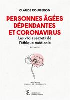 Couverture du livre « Personnes agees dependantes et coronavirus - les vrais secrets de l'ethique medicale » de Rougeron Claude aux éditions Sydney Laurent