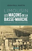 Couverture du livre « Les maçons de la Basse-Marche-Limousin » de Jean-Paul Martin aux éditions Geste