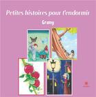 Couverture du livre « Petites histoires pour t'endormir » de Grany aux éditions Le Lys Bleu