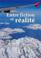 Couverture du livre « Entre fiction et réalité » de Jean-Paul Marcellin aux éditions Le Lys Bleu