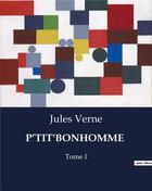 Couverture du livre « P'TIT'BONHOMME : Tome I » de Jules Verne aux éditions Culturea