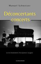 Couverture du livre « Déconcertants concerts : Les étonnements d'un pianiste voyageur » de Manuel Schweizer aux éditions Globophile