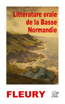 Couverture du livre « Littérature orale de la Basse-Normandie » de Jean Fleury aux éditions La Piterne