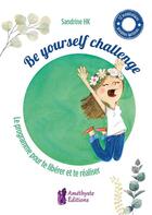 Couverture du livre « Le be yourself challenge ; le programme pour te libérer et te réaliser » de Hk Sandrine aux éditions Amethyste