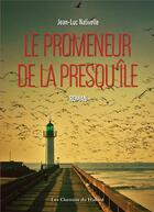 Couverture du livre « Le promeneur de la presqu'île » de Jean-Luc Nativelle aux éditions Les Chemins Du Hasard
